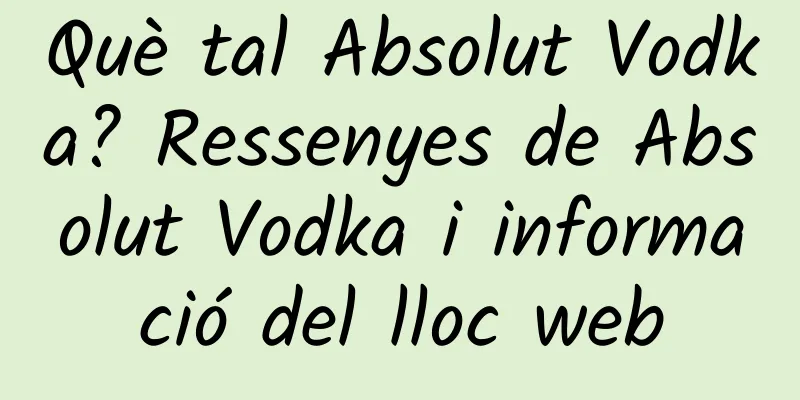 Què tal Absolut Vodka? Ressenyes de Absolut Vodka i informació del lloc web
