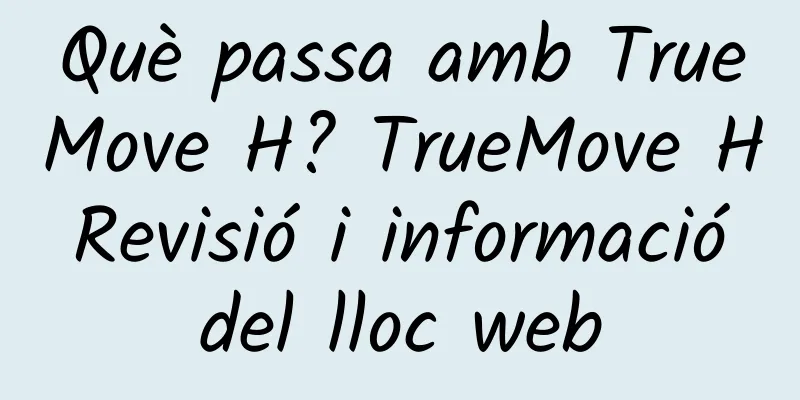 Què passa amb TrueMove H? TrueMove H Revisió i informació del lloc web