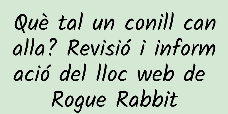 Què tal un conill canalla? Revisió i informació del lloc web de Rogue Rabbit