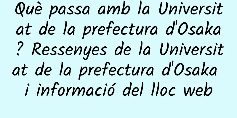Què passa amb la Universitat de la prefectura d'Osaka? Ressenyes de la Universitat de la prefectura d'Osaka i informació del lloc web