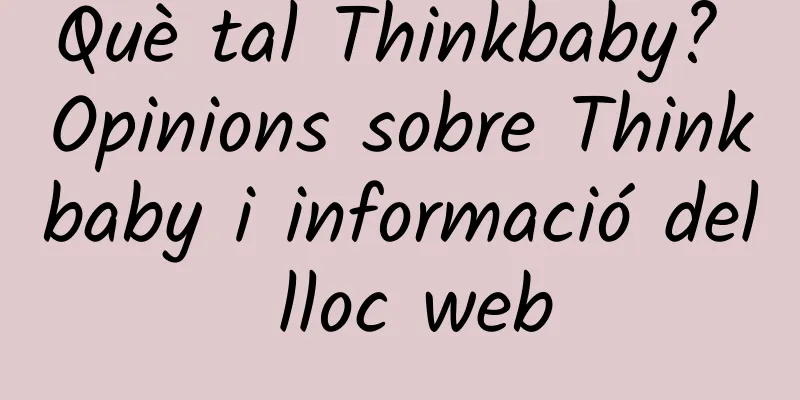 Què tal Thinkbaby? Opinions sobre Thinkbaby i informació del lloc web