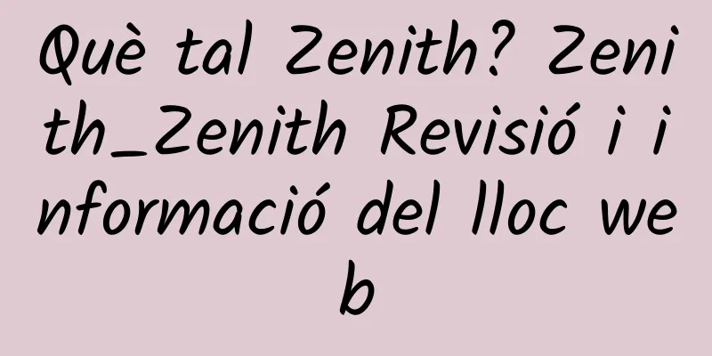 Què tal Zenith? Zenith_Zenith Revisió i informació del lloc web