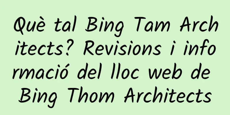 Què tal Bing Tam Architects? Revisions i informació del lloc web de Bing Thom Architects