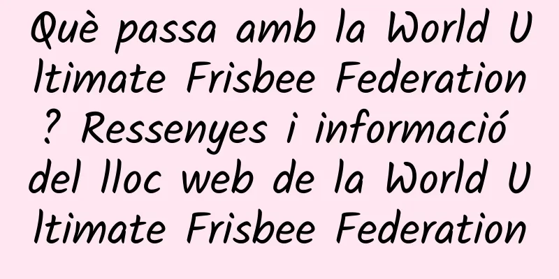 Què passa amb la World Ultimate Frisbee Federation? Ressenyes i informació del lloc web de la World Ultimate Frisbee Federation