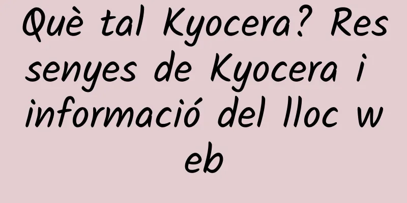 Què tal Kyocera? Ressenyes de Kyocera i informació del lloc web