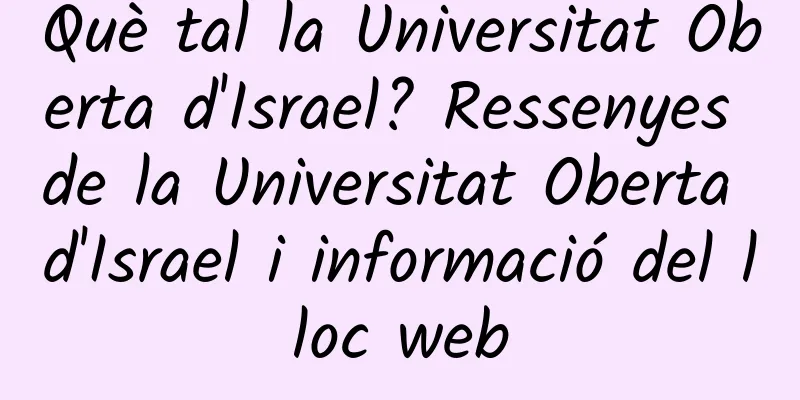Què tal la Universitat Oberta d'Israel? Ressenyes de la Universitat Oberta d'Israel i informació del lloc web