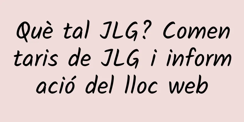 Què tal JLG? Comentaris de JLG i informació del lloc web