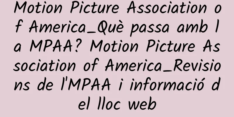 Motion Picture Association of America_Què passa amb la MPAA? Motion Picture Association of America_Revisions de l'MPAA i informació del lloc web