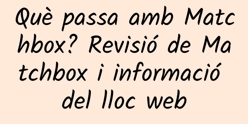 Què passa amb Matchbox? Revisió de Matchbox i informació del lloc web