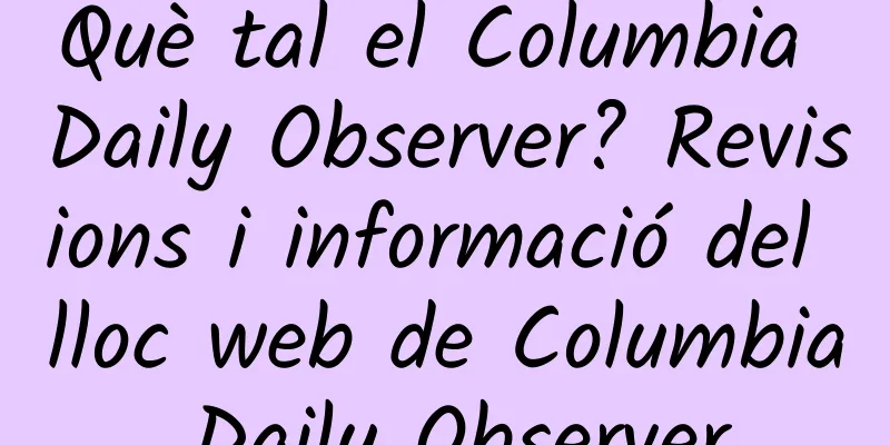 Què tal el Columbia Daily Observer? Revisions i informació del lloc web de Columbia Daily Observer