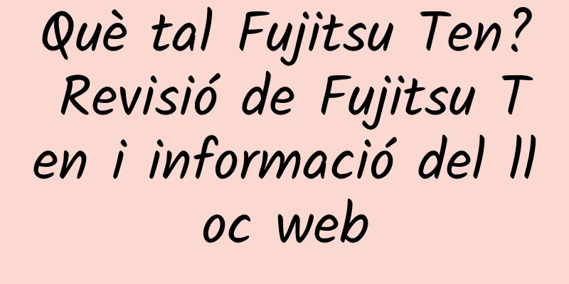 Què tal Fujitsu Ten? Revisió de Fujitsu Ten i informació del lloc web