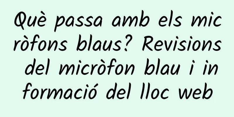 Què passa amb els micròfons blaus? Revisions del micròfon blau i informació del lloc web