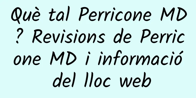 Què tal Perricone MD? Revisions de Perricone MD i informació del lloc web