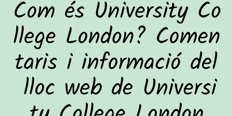 Com és University College London? Comentaris i informació del lloc web de University College London
