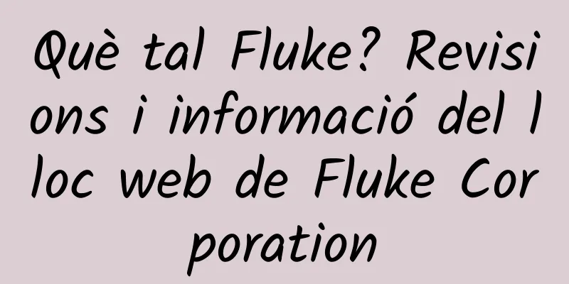 Què tal Fluke? Revisions i informació del lloc web de Fluke Corporation