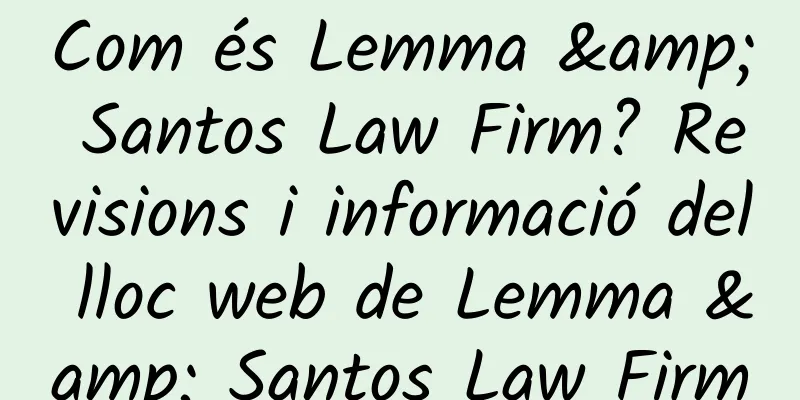 Com és Lemma & Santos Law Firm? Revisions i informació del lloc web de Lemma & Santos Law Firm