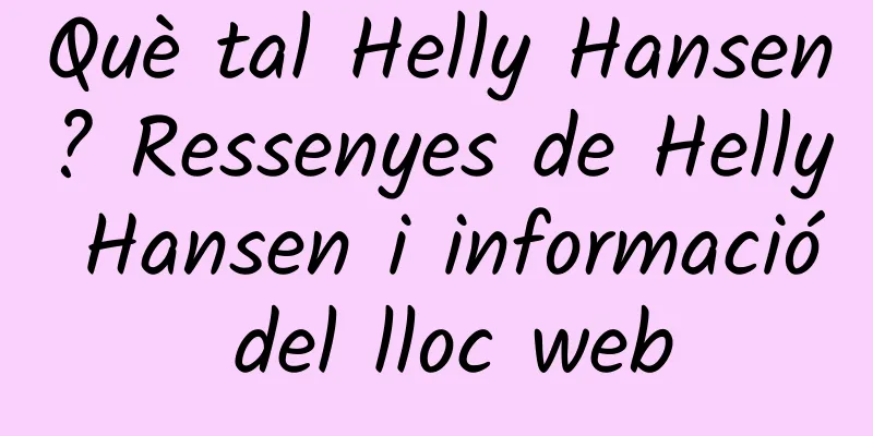 Què tal Helly Hansen? Ressenyes de Helly Hansen i informació del lloc web