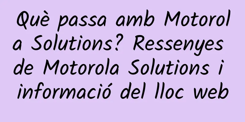 Què passa amb Motorola Solutions? Ressenyes de Motorola Solutions i informació del lloc web