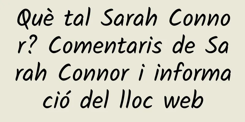 Què tal Sarah Connor? Comentaris de Sarah Connor i informació del lloc web