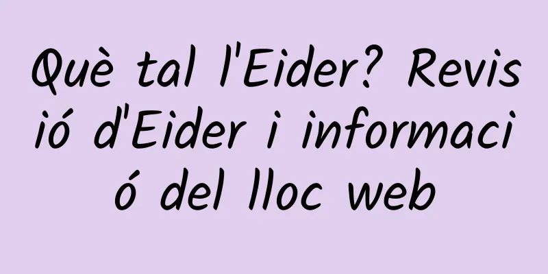 Què tal l'Eider? Revisió d'Eider i informació del lloc web