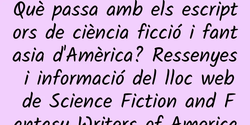 Què passa amb els escriptors de ciència ficció i fantasia d'Amèrica? Ressenyes i informació del lloc web de Science Fiction and Fantasy Writers of America