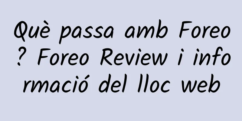 Què passa amb Foreo? Foreo Review i informació del lloc web