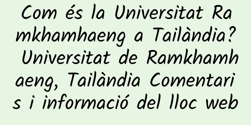 Com és la Universitat Ramkhamhaeng a Tailàndia? Universitat de Ramkhamhaeng, Tailàndia Comentaris i informació del lloc web