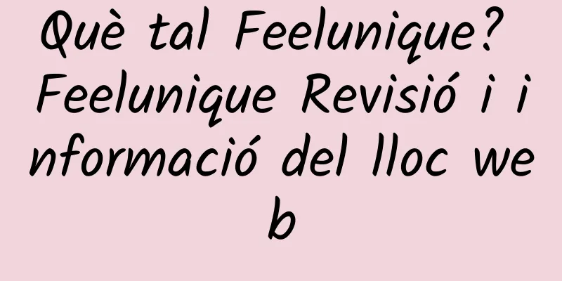 Què tal Feelunique? Feelunique Revisió i informació del lloc web
