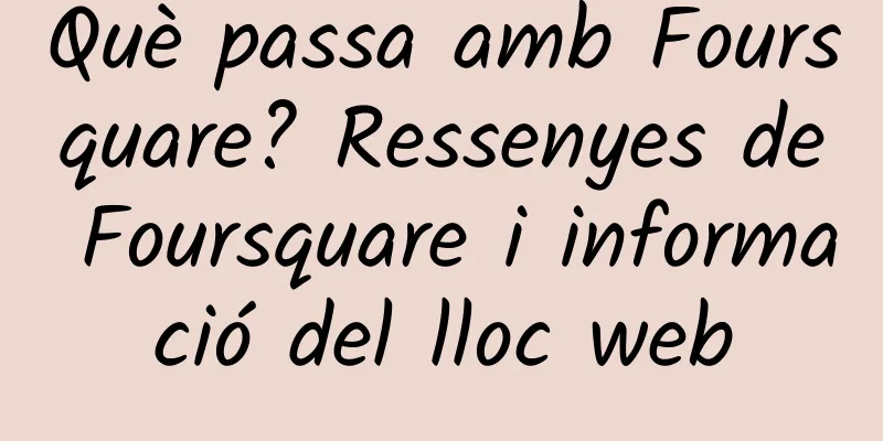 Què passa amb Foursquare? Ressenyes de Foursquare i informació del lloc web