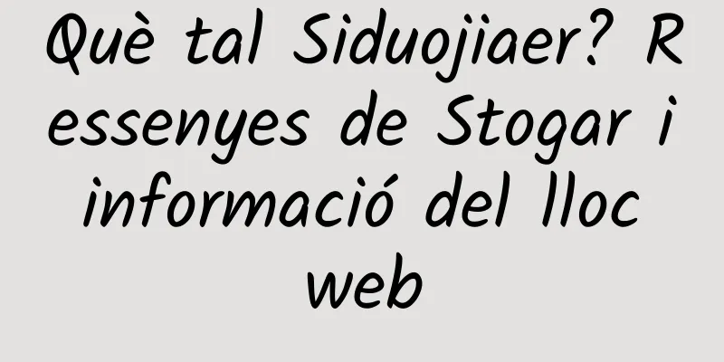 Què tal Siduojiaer? Ressenyes de Stogar i informació del lloc web