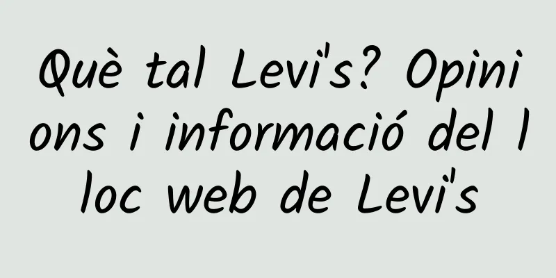 Què tal Levi's? Opinions i informació del lloc web de Levi's