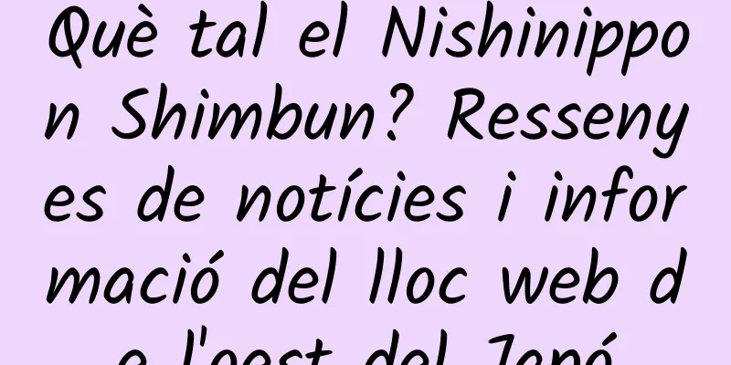 Què tal el Nishinippon Shimbun? Ressenyes de notícies i informació del lloc web de l'oest del Japó