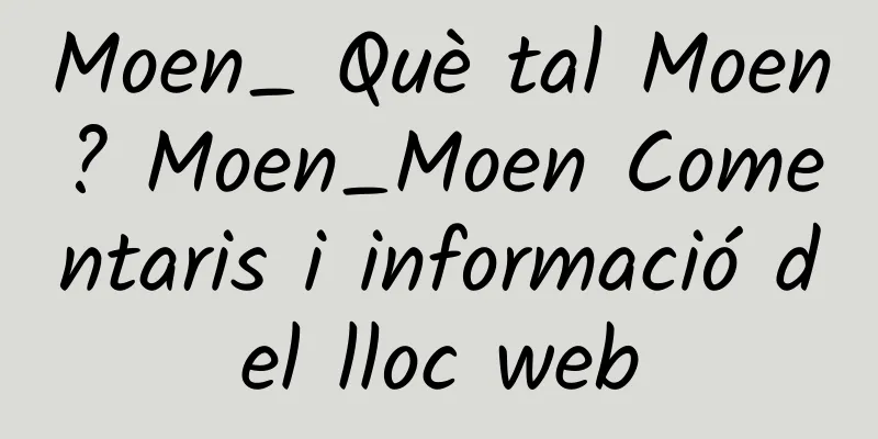 Moen_ Què tal Moen? Moen_Moen Comentaris i informació del lloc web