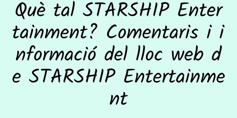 Què tal STARSHIP Entertainment? Comentaris i informació del lloc web de STARSHIP Entertainment