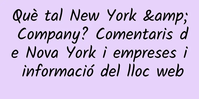 Què tal New York & Company? Comentaris de Nova York i empreses i informació del lloc web