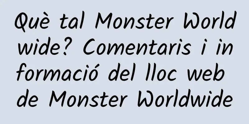 Què tal Monster Worldwide? Comentaris i informació del lloc web de Monster Worldwide