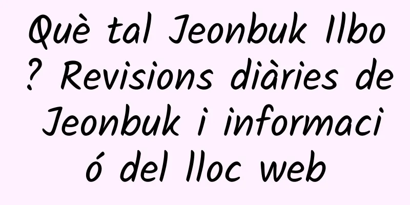 Què tal Jeonbuk Ilbo? Revisions diàries de Jeonbuk i informació del lloc web