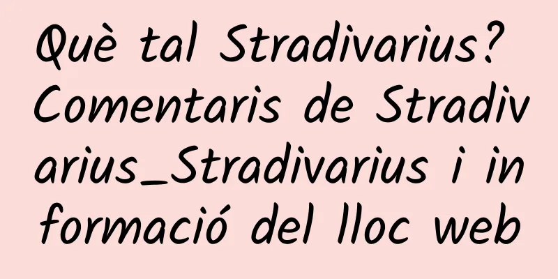 Què tal Stradivarius? Comentaris de Stradivarius_Stradivarius i informació del lloc web