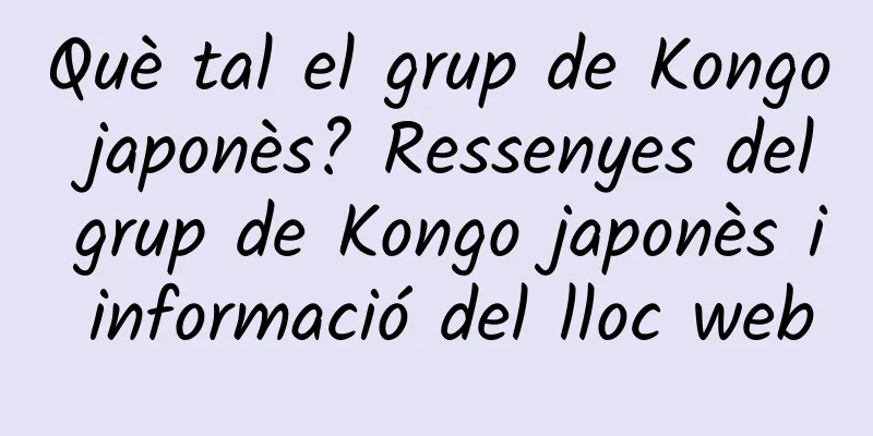 Què tal el grup de Kongo japonès? Ressenyes del grup de Kongo japonès i informació del lloc web
