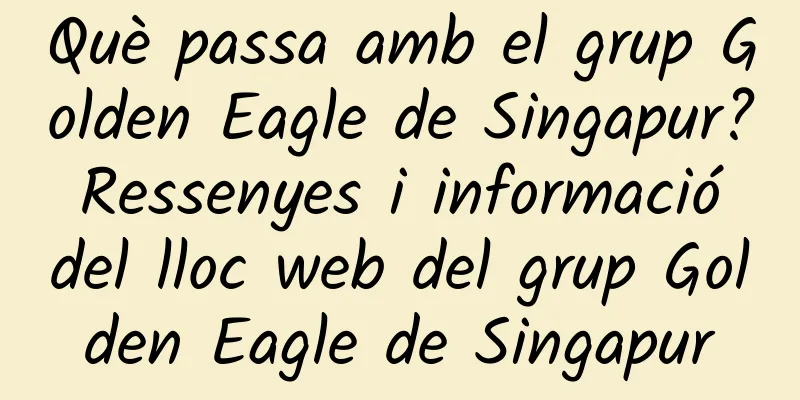 Què passa amb el grup Golden Eagle de Singapur? Ressenyes i informació del lloc web del grup Golden Eagle de Singapur