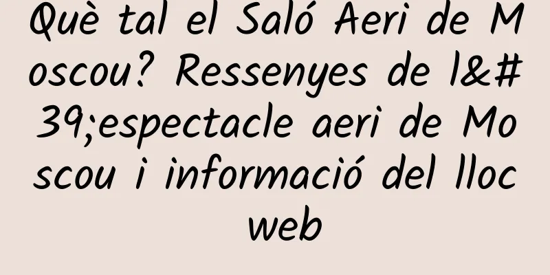 Què tal el Saló Aeri de Moscou? Ressenyes de l'espectacle aeri de Moscou i informació del lloc web