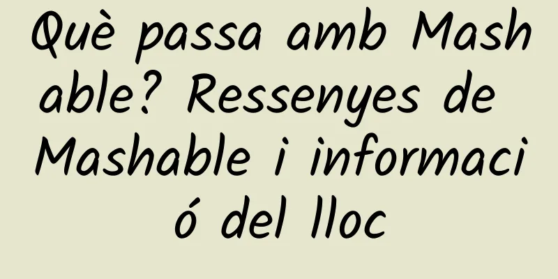 Què passa amb Mashable? Ressenyes de Mashable i informació del lloc