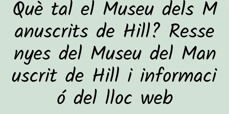 Què tal el Museu dels Manuscrits de Hill? Ressenyes del Museu del Manuscrit de Hill i informació del lloc web