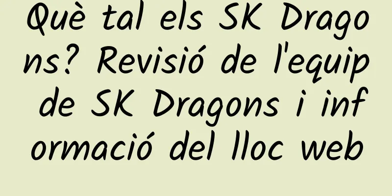 Què tal els SK Dragons? Revisió de l'equip de SK Dragons i informació del lloc web