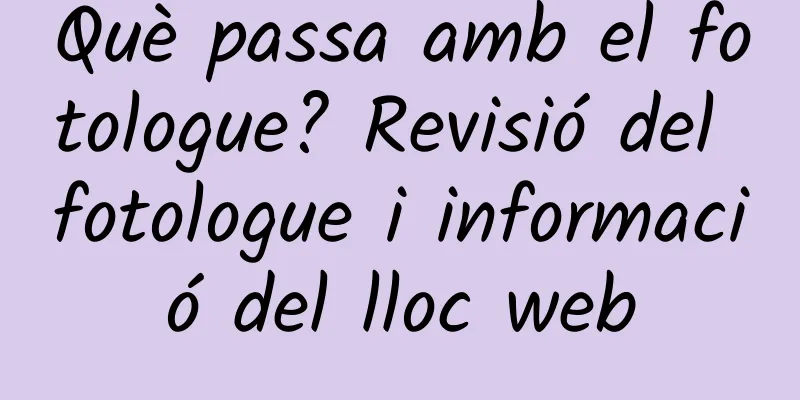 Què passa amb el fotologue? Revisió del fotologue i informació del lloc web
