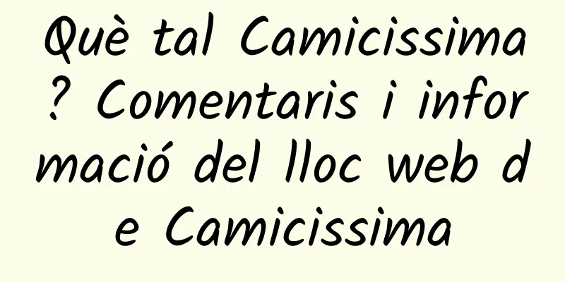 Què tal Camicissima? Comentaris i informació del lloc web de Camicissima