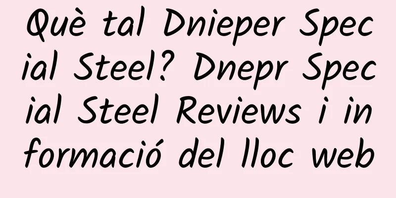 Què tal Dnieper Special Steel? Dnepr Special Steel Reviews i informació del lloc web