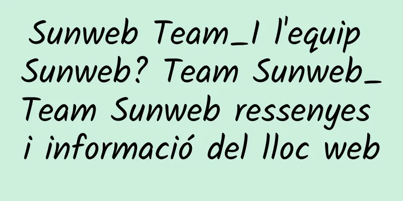 Sunweb Team_I l'equip Sunweb? Team Sunweb_Team Sunweb ressenyes i informació del lloc web