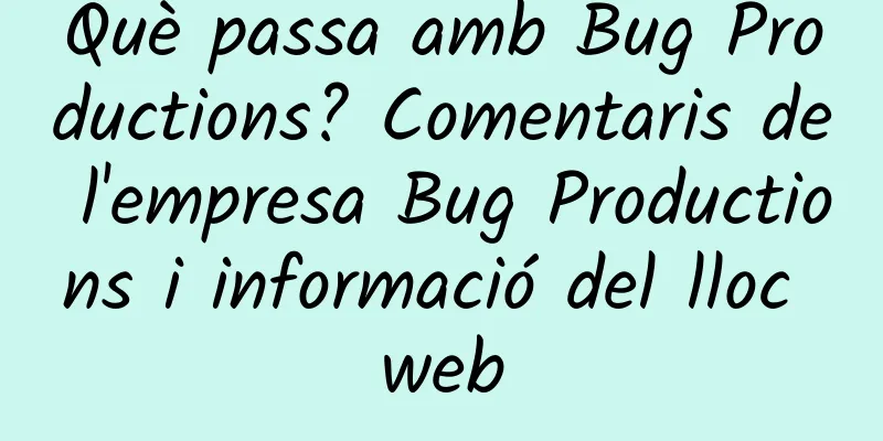 Què passa amb Bug Productions? Comentaris de l'empresa Bug Productions i informació del lloc web