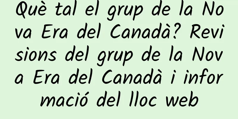 Què tal el grup de la Nova Era del Canadà? Revisions del grup de la Nova Era del Canadà i informació del lloc web